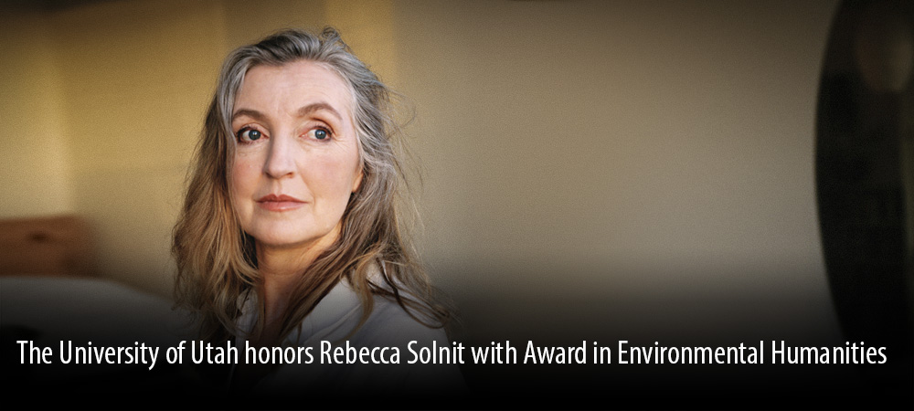 Rebecca Solnit wins Utah Environmental Humanities Award