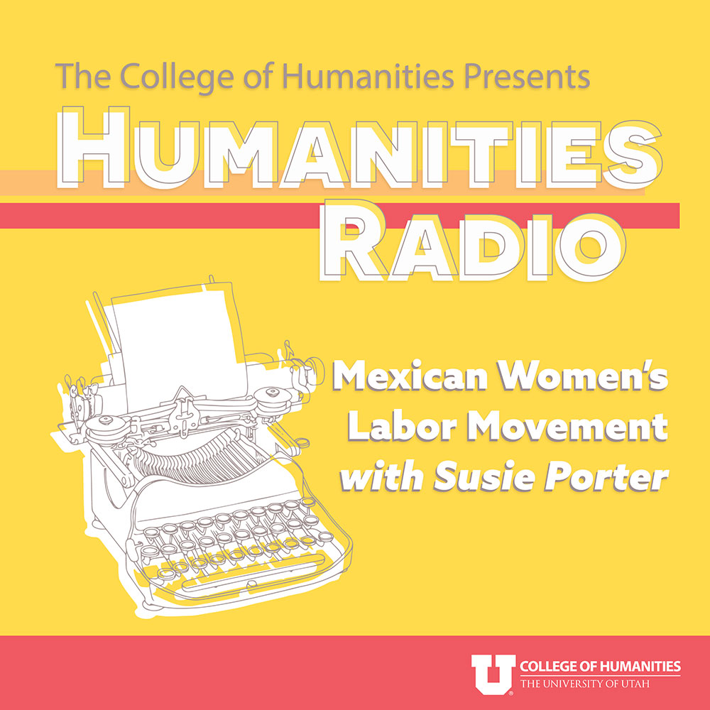Season 4, Episode 2 - Mexican Women's Labor Movement with Susie Porter
