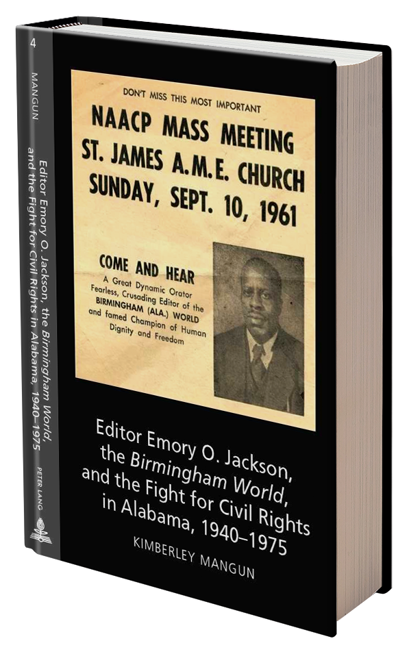 Editor Emory O. Jackson, the Birmingham World, and the Fight for Civil Rights in Alabama, 1940-1975 Kimberley Mangun